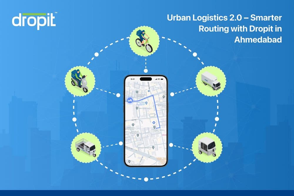 Urban Logistics 2.0 – Smarter Routing with Dropit in Ahmedabad